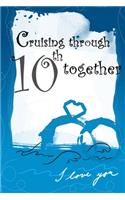 cruising through 10th together: Wedding Anniversary Gifts for Him for Her for Couple Love notes Marriage memories Notebook