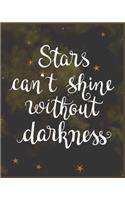 Stars Can't Shine Without Darkness