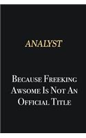 Analyst Because Freeking Awsome is not an official title