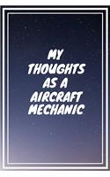 My thoughts as a Aircraft Mechanic: Aircraft Mechanic Career School Graduation Gift Journal / Notebook / Diary / Unique Greeting Card Alternative