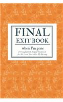 Final Exit Book When I'm Gone: Simple Guidebook For My Loved Ones To Make My Passing Easier; Details That My Family Members Should Know When I Die; Will Planner With A Peace Of Mi