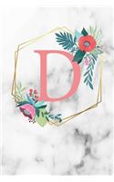 D: Monogram Letter D 120 Pages 6x9 Inches Notebook Marble Gold White personalized Name colored Flowers Initial Diary for Women and Girls
