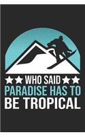 Who Said Paradise Has To Be Tropical