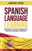 Spanish Language Learning: Spanish Short Stories for Beginners + Spanish Language for Beginners