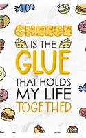 Cheese Is The Glue That Holds My Life Together.: Notebook Journal Composition Blank Lined Diary Notepad 120 Pages Paperback Marmol Food Stickers Food Lover