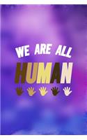 We Are All Human