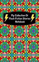 My Collection Of Flash Fiction Stories Notebook