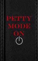 Petty Mode On