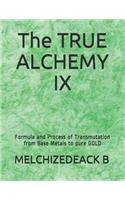 The TRUE ALCHEMY IX: Formula and Process of Transmutation from Base Metals to pure GOLD(9 Part)