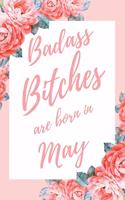 Badass Bitches Are Born In May