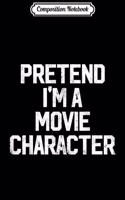 Composition Notebook: Easy Pretend I'm Movie Character Costume Gift Cute Halloween Journal/Notebook Blank Lined Ruled 6x9 100 Pages
