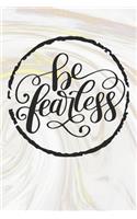 Be Fearless: Inspirational / Motivational Journal / Notebook / Diary - Inspiring Quote on Matte Cover - Birthday or Christmas Gift