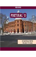 Portugal II: 25 Grayscale Photos For Adult To Color (Grayscale Adult Coloring Book of Cities, Coloring Books for Grown-Ups)