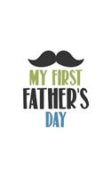 My First Father's Day: 150 Lined Journal Pages Planner Diary Notebook for Dads on 1st Fathers Day with Green Blue Black Text and Mustache on the Cover