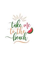 Take Me to the Beach: 150 Lined Journal Pages Planner Diary Notebook with Beach Lovers Quote on the Cover