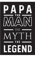 Papa The Man The Myth The Legend: Fathers Day Journal Notebook