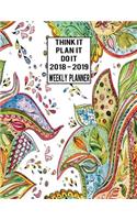 Think It, Plan It, Do It Weekly Planner 2018-2019: Teacher Student Academic Planner 2018 - 2019 Daily Weekly Monthly Calendar Organizer