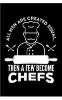All Men Are Created Equal, Then a Few Become Chefs: Blank Lined Journal to Write in - Ruled Writing Notebook