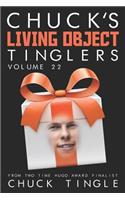 Chuck's Living Object Tinglers: Volume 22