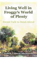Living Well in Froggy's World of Plenty