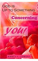 God is Up to Something Concerning YOU!