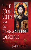 CUP of CHRIST and the FORGOTTEN DISCIPLE