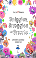 Sniggles, Snoggles and Snorts: Learn to be the superhero in your own story