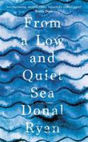 From a Low and Quiet Sea: Shortlisted for the Costa Novel Award 2018