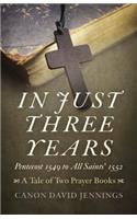In Just Three Years – Pentecost 1549 to All Saints` 1552 – A Tale of Two Prayer Books