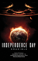 Independence Day: Crucible (The Official Prequel): (Independence Day)