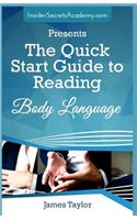 The Quick Start Guide to Reading Body Language: Body Language Attraction Secrets