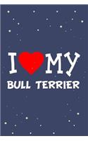 I Love My Bull Terrier Dog Breed Journal Notebook: Blank Lined Ruled for Writing 6x9 110 Pages