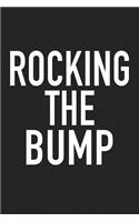 Rocking the Bump: A 6x9 Inch Matte Softcover Journal Notebook with 120 Blank Lined Pages and a Funny Pregnancy Maternity Cover Slogan