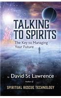 Talking to Spirits: The Key to Managing Your Future