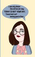 Today Is Not Your Day.: A Lined Page Journal with a Funny Quote Cover Design for People Who Love Sarcasm and Humor.