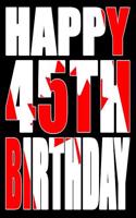 Happy 45th Birthday: Better Than a Birthday Card! Canadian Flag Themed Birthday Book with 105 Lined Pages That Can Be Used as a Journal or Notebook