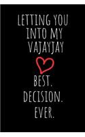 Letting You Into My Vajayjay Best. Decision. Ever.: Rude Naughty Dad to Be/Valentine's Day/Anniversary Notebook for Him - Funny Blank Book for New Dad, Boyfriend Husband Fiance Partner Spouse (Unique 