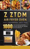 Z ZTDM Air Fryer Oven Cookbook 2021