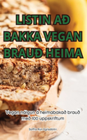 Listin Að Bakka Vegan Brauð Heima