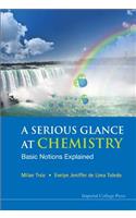 Serious Glance At Chemistry, A: Basic Notions Explained