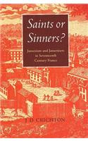 Saints or Sinners?: Jansenists and Jansenisers in Seventeenth-Century France