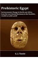 Prehistoric Egypt, Socioeconomic Transformations in North-east Africa from the Last Glacial Maximum to the Neolithic, 24.000 to 4.000 BC