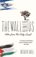 Wall Between Us: Notes from the Holy Land