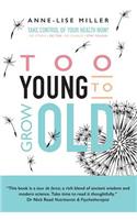 Too Young to Grow Old