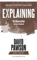 EXPLAINING The Resurrection: The Heart of Christianity