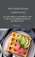 Keto Chaffle Recipes Cookbook 2021