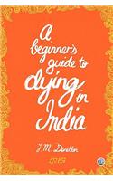 A Beginner Guide to Dying in India