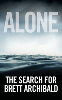Alone: the Search for Brett Archibald