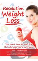 Resolution Weight Loss, You Don't Have to Wait for the New Year for a New You!
