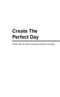 Create The Perfect Day